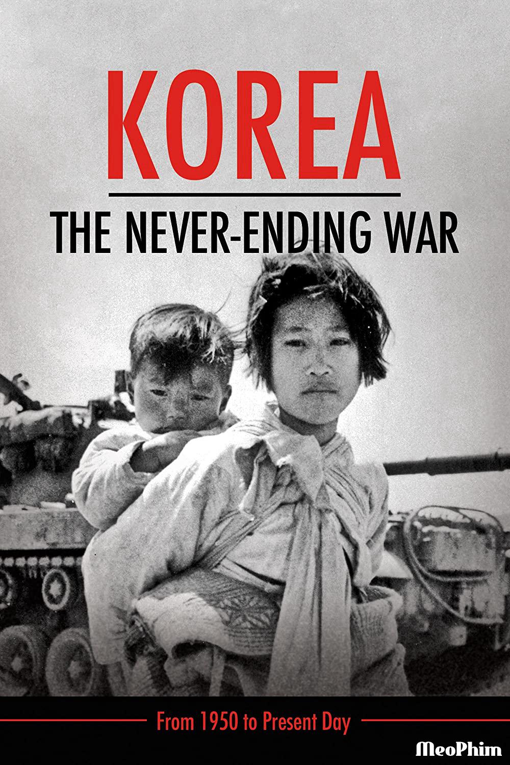 Triều Tiên: Cuộc Chiến Không Hồi Kết - Korea: The Never-Ending War (2019)