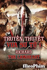 Truyền Thuyết Vua Sư Tử 1 - Richard The Lionhearted (2014)