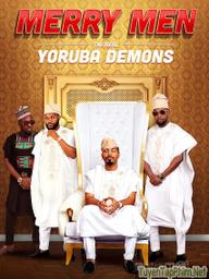 Tứ Đại Gia - Merry Men: The Real Yoruba Demons (2018)