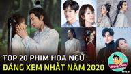 Top 20 phim Hoa Ngữ hay nhất không nên bỏ lỡ trong năm 2020|Hóng Cbiz